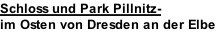 Schloss und Park Pillnitz- im Osten von Dresden an der Elbe