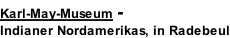 Karl-May-Museum -  Indianer Nordamerikas, in Radebeul
